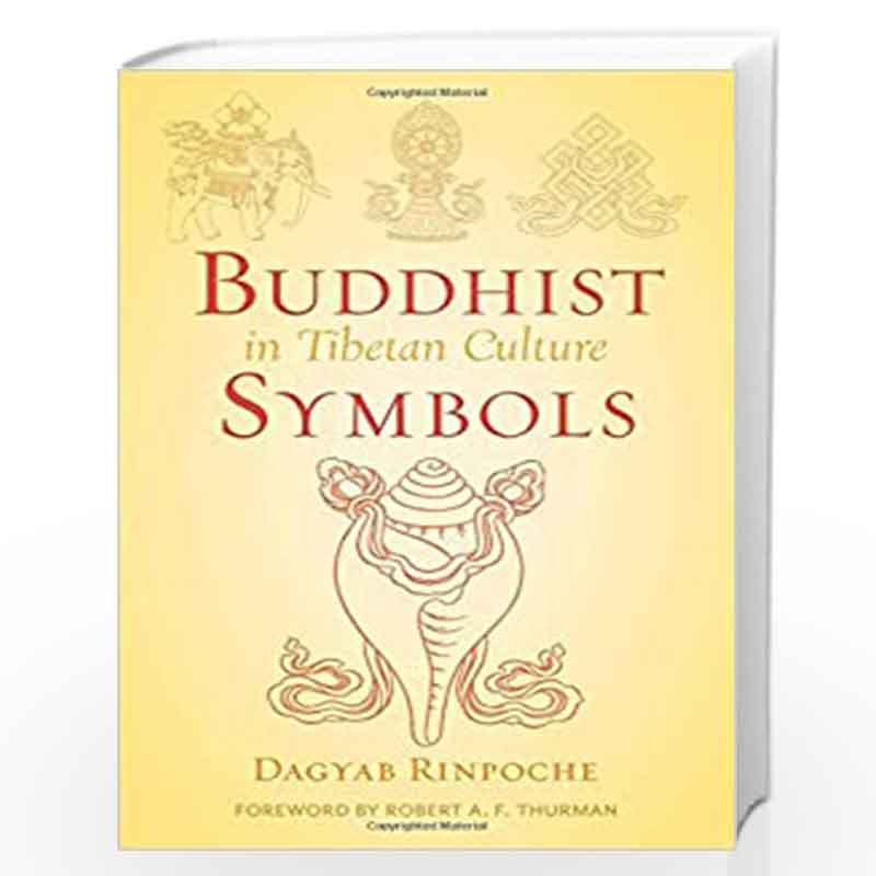 Buddhist Symbols in Tibetan Culture: An Investigation of the Nine Best-Known Groups of Symbols (Wisdom Advanced Book - Blue Seri