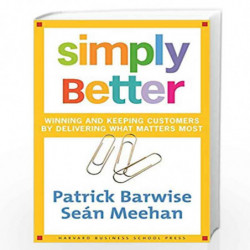 Simply Better: Winning and Keeping Customers by Delivering What Matters Most by BARWISE PATRICK Book-9780875843988