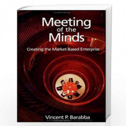 Meeting of the Minds: Creating the Market-Based Enterprise by VINCENT P. BARABBA Book-9780875845777