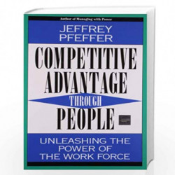 Competitive Advantage Through People: Unleashing the Power of the Workforce by PFEFFER JEFFREY Book-9780875847177