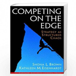 Competing on the Edge: Strategy as Structured Chaos by SHONA L. BROWN Book-9780875847542