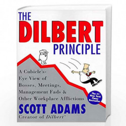 Dilbert Principle, The: A Cubicle''s-Eye View of Bosses, Meetings, Management Fads & Other Workplace Afflictions by SCOTT ADAMS 