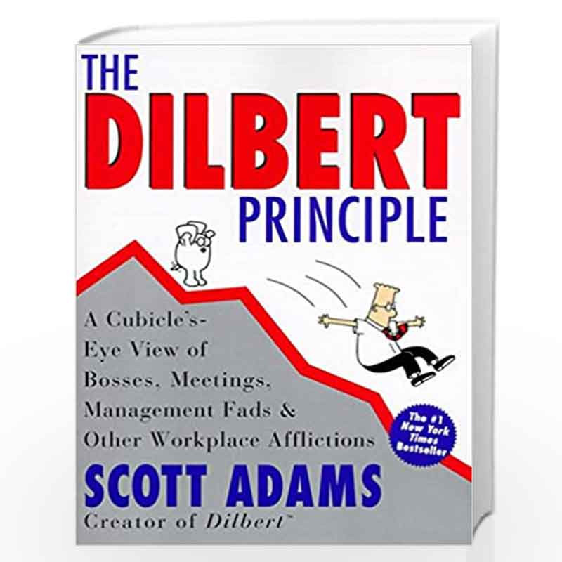 Dilbert Principle, The: A Cubicle''s-Eye View of Bosses, Meetings, Management Fads & Other Workplace Afflictions by SCOTT ADAMS 