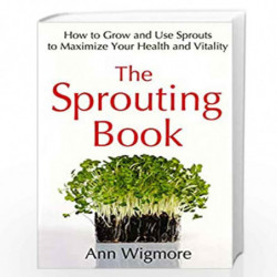 The Sprouting Book: How to Grow and Use Sprouts to Maximize Your Health and Vitality (Avery Health Guides) by Wigmore Ann Book-9