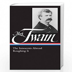 Mark Twain: The Innocents Abroad, Roughing It (LOA #21): 6 (Library of America Mark Twain Edition) by TWAIN MARK Book-9780940450