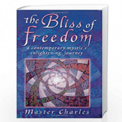 The Bliss of Freedom by MASTER CHARLES Book-9780965095822