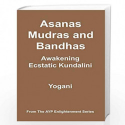 Asanas, Mudras and Bandhas - Awakening Ecstatic Kundalini by Yogani Book-9780978649609