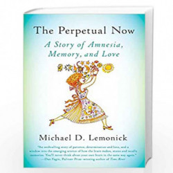 The Perpetual Now: A Story of Amnesia, Memory, and Love by Lemonick, Michael D. Book-9781101872536
