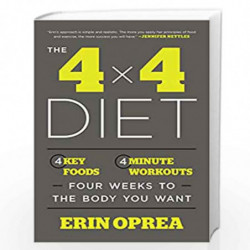 The 4 x 4 Diet: 4 Key Foods, 4-Minute Workouts, Four Weeks to the Body You Want by Oprea, Erin Book-9781101903100