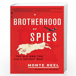 A Brotherhood of Spies: The U-2 and the CIA''s Secret War by Reel, Monte Book-9781101910429