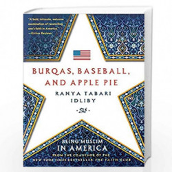 Burqas, Baseball, and Apple Pie: Being Muslim in America by Ranya Tabari Idliby Book-9781137279941