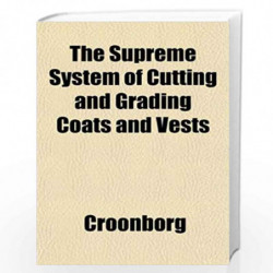 The Supreme System of Cutting and Grading Coats and Vests by Croonborg Book-9781153170833