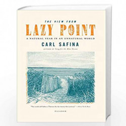The View from Lazy Point: A Natural Year in an Unnatural World by Safina, Carl Book-9781250002716