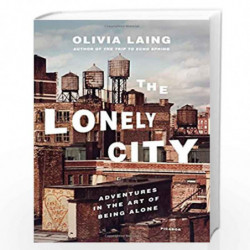 The Lonely City: Adventures in the Art of Being Alone by Olivia Laing Book-9781250039576