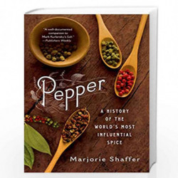 Pepper: A History of the World''s Most Influential Spice by Marjorie Shaffer Book-9781250048660