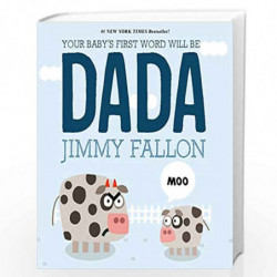 Your Baby''s First Word Will Be DADA by Jimmy Fallon Book-9781250071811