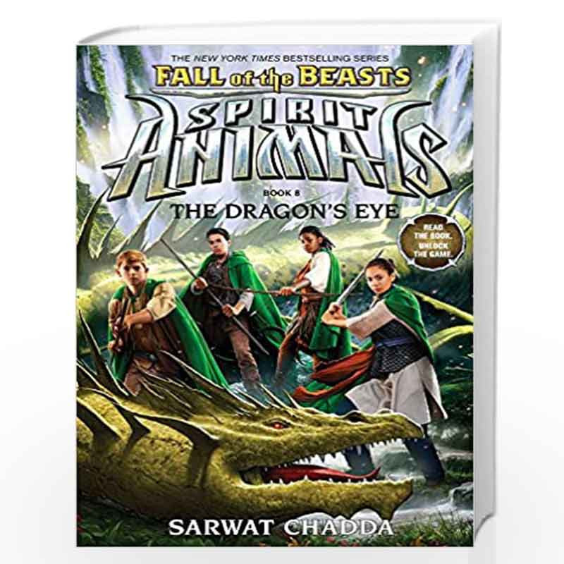Fall of the Beasts 8: The Dragon''s Eye (Spirit Animals) by SARWAT  CHADDA-Buy Online Fall of the Beasts 8: The Dragon''s Eye (Spirit Animals)  Book at Best Prices in India: