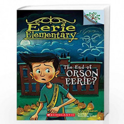 The End of Orson Eerie? A Branches Book (Eerie Elementary #10) by Jack Chabert and Matt Loveridge Book-9781338318562