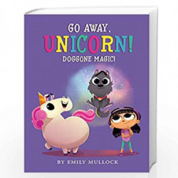 Doggone Magic! (Go Away, Unicorn #2) by Emily Mullock Book-9781338627602