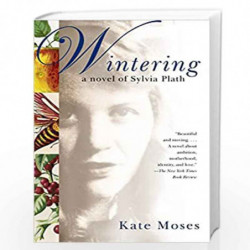 Wintering: A Novel of Sylvia Plath by MOSES, KATE Book-9781400035007