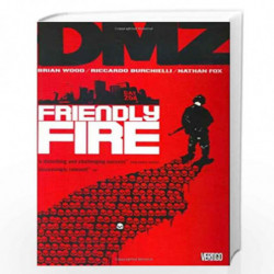 DMZ Vol. 4: Friendly Fire: Friendly Fire - Vol 04 by WOOD, BRIAN Book-9781401216627
