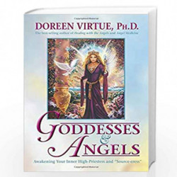 Goddesses And Angels: Awakening Your Inner High Priestess And Sorceress by Virtue Doreen Book-9781401904739