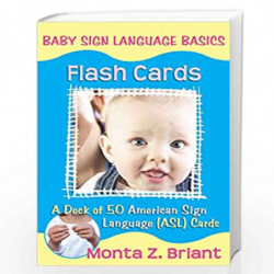 Baby Sign Language Flash Cards: A Deck of 50 American Sign Language (ASL) Cards by MONTA Z BRIANT Book-9781401917708