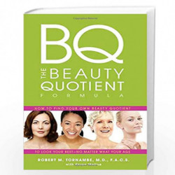 The Beauty Quotient Formula: How to Find Your Own Beauty Quotient to Look Your Best - No Matter What Your Age by Dr. Tornambe Bo