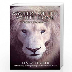 Mystery of the White Lions: Children of the Sun God by Linda Tucker Book-9781401927219