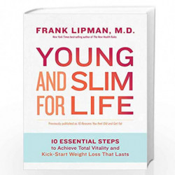 Young and Slim for Life: 10 Essential Steps to Achieve Total Vitality and Kick-Start Weight Loss That Lasts by Lipman,Frank Book