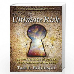 The Ultimate Risk: Seven Mysteries to Unlock Your Passion and Purpose by Tara L. Robinson Book-9781401950323