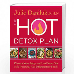 The Hot Detox Plan: Cleanse Your Body and Heal Your Gut with Warming, Anti-inflammatory Foods by Daniluk,Julie Book-978140195195