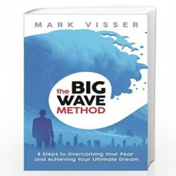 The Big Wave Method: 8 Steps to Overcoming Your Fear and Achieving Your Ultimate Dream by Mark Visser Book-9781401953201