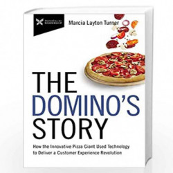 The Dominos Story : How the Innovative Pizza Giant Used Technology to Deliver a Customer Experience Revolution by Marcia Layton 