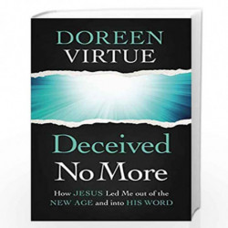 Deceived No More : How Jesus Led Me out of the New Age and into His Word by Virtue Doreen Book-9781404115224