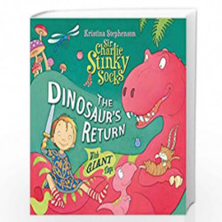 Sir Charlie Stinky Socks: The Dinosaur''s Return: 9 by Kristina Stephenson Book-9781405268110