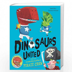 Dinosaurs United and The Cowardly Custard Pirate Crew (Dinosaurs United 1) by Sam Hay Book-9781405279338
