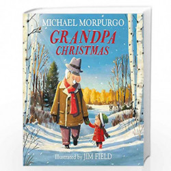 Grandpa Christmas: From master storyteller Michael Morpurgo, a gloriously feel-good Christmas tale with a hopeful message for an