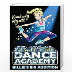 Billie''s Big Audition (World Elite Dance Academy) by Kimberly Wyatt Book-9781405287173