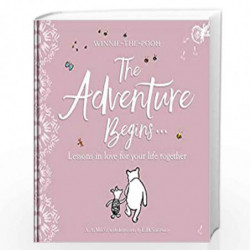 Winnie-the Pooh: The Adventure Begins ... Lessons in Love for your Life Together: For engagements, weddings and anniversaries by