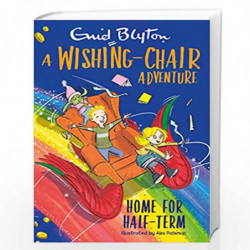 A Wishing-Chair Adventure: Home for Half-Term by Enid Blyton and Alex Paterson Book-9781405296007
