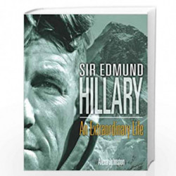 Sir Edmund Hillary: An Extraordinary Life by ALEXA JOHNSTON Book-9781405312080