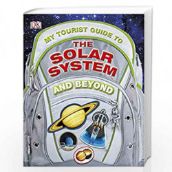 My Tourist Guide to the Solar System...And Beyond (Dk) by NA Book-9781405391429
