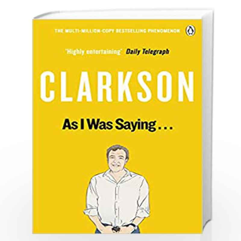 As I Was Saying . . .: The World According to Clarkson Volume 6: Vol. 6 by CLARKSON JEREMY Book-9781405924177