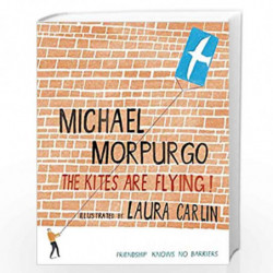 The Kites are Flying ! by MICHAEL MORPURGO Book-9781406326031