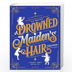 A Drowned Maiden''s Hair: A Melodrama by Laura Amy  Schlitz Book-9781406354164