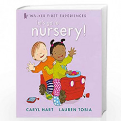 Let''s Go to Nursery! (Walker First Experiences) by CARYL HART Book-9781406361889