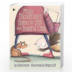 Miss Hazeltine''s Home for Shy and Fearful Cats by Alicia Potter Book-9781406362398