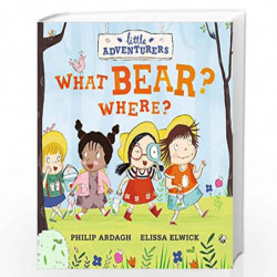 Little Adventurers: What Bear? Where? by PHILIP ARDAGH Book-9781406364361