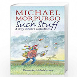 Such Stuff: A Story-maker''s Inspiration by Michael Morpurgo, Mark Morpurgo and Clar Book-9781406364576